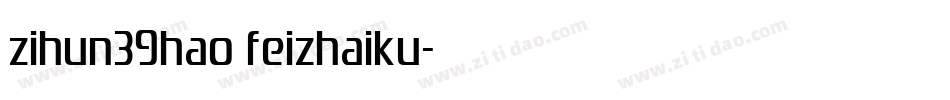 zihun39hao feizhaiku字体转换